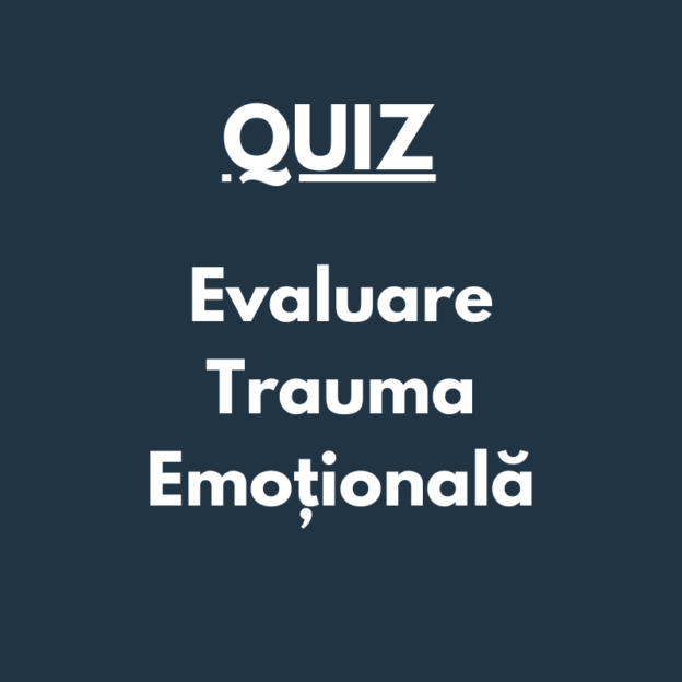 Quiz - Evaluare Trauma Emoțională